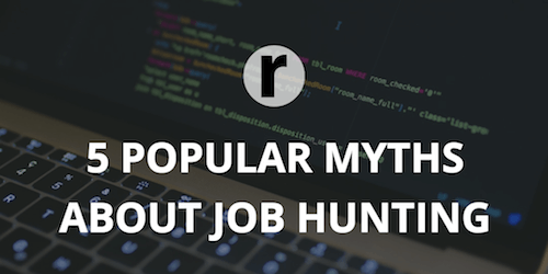 5 Popular Myths About Job Hunting Process