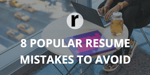 8 Popular Resume Mistakes Everyone Should Avoid