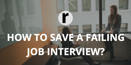 7 Tactics to Save a Failing Job Interview